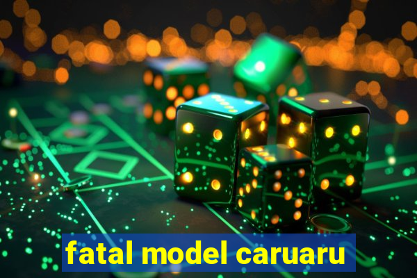 fatal model caruaru